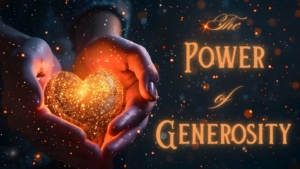 The Power of Generosity