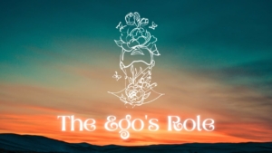 The Ego's Role