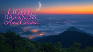 Light, Darkness, and Choice: The Polarity of Good and Evil